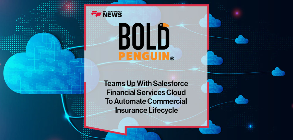 Bold Penguin Teams Up With Salesforce Financial Services Cloud To Automate Commercial Insurance Lifecycle