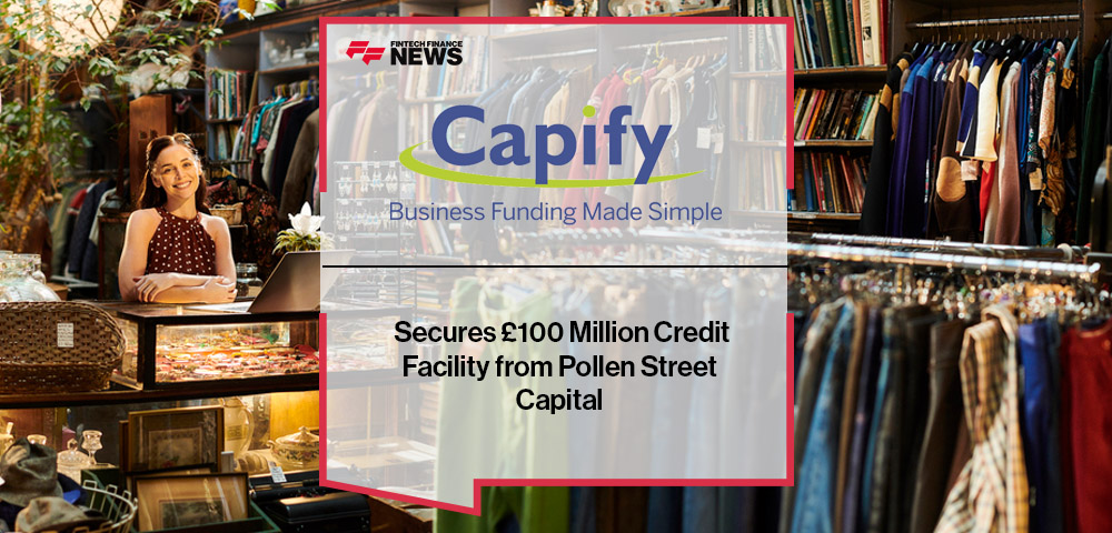 Capify Secures £100 Million Credit Facility from Pollen Street Capital