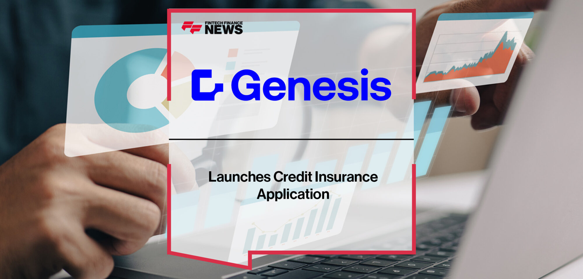 Genesis Launches Credit Insurance Application | Fintech Finance News