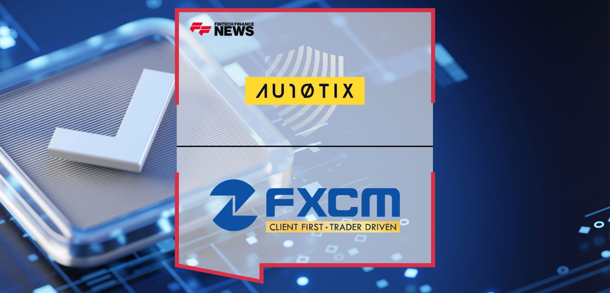 au10tix-boosts-fxcm-id-document-approval-rates-by-29-enabling-revenue-growth