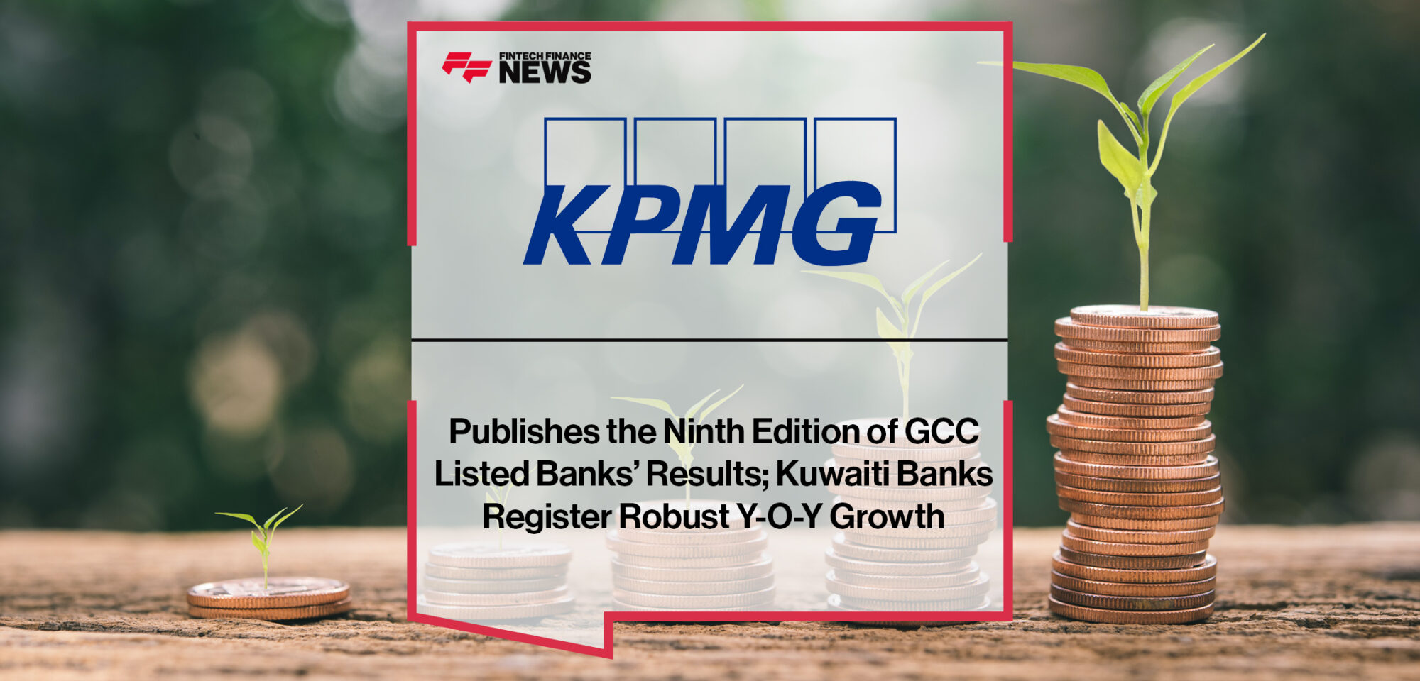 KPMG Publishes the Ninth Edition of GCC Listed Banks’ Results; Kuwaiti Banks Register Robust Y-O-Y Growth | Fintech Finance News