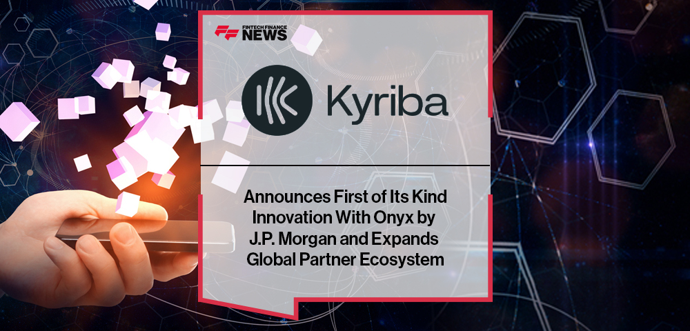 Kyriba Announces First of Its Kind Innovation With Onyx by J.P. Morgan and Expands Global Partner Ecosystem