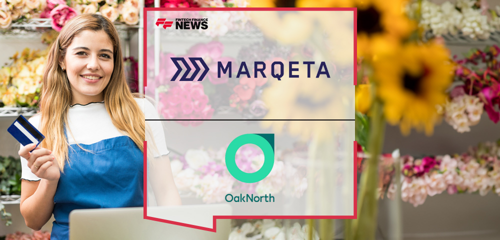 Marqeta Partners with OakNorth to Offer Commercial Debit Cards in the UK, Embracing Growing Small and Medium-Sized Business Demand for Better Banking Tools