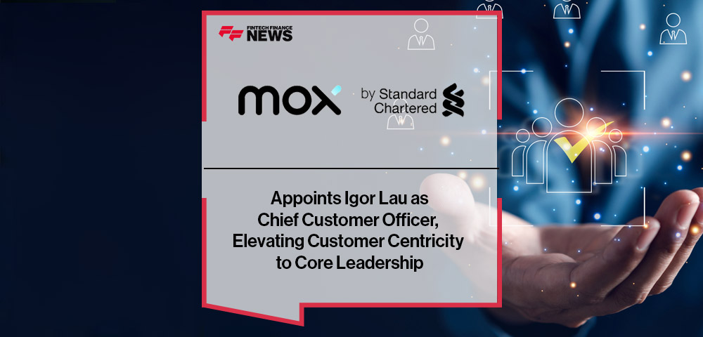 Mox Appoints Igor Lau as Chief Customer Officer, Elevating Customer Centricity to Core Leadership
