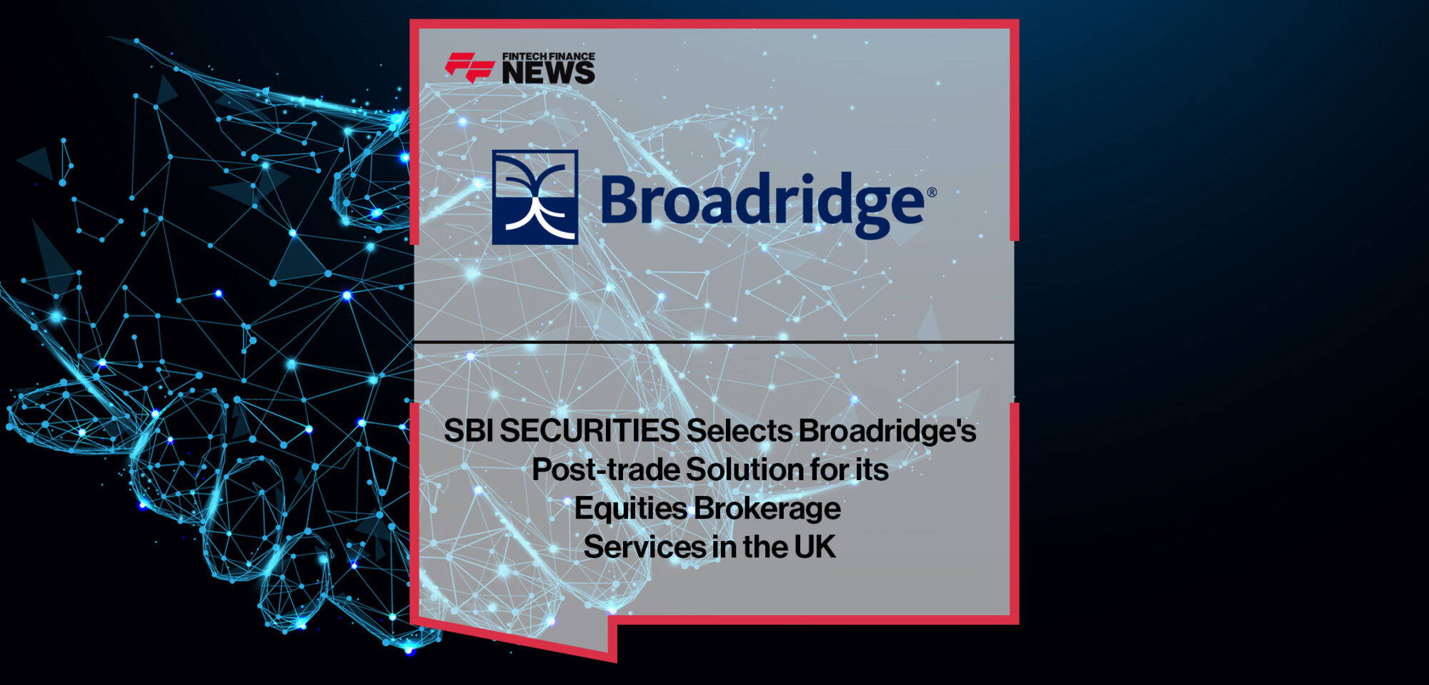 sbi-securities-selects-broadridges-post-trade-solution-for-its-equities-brokerage-services-in-the-uk