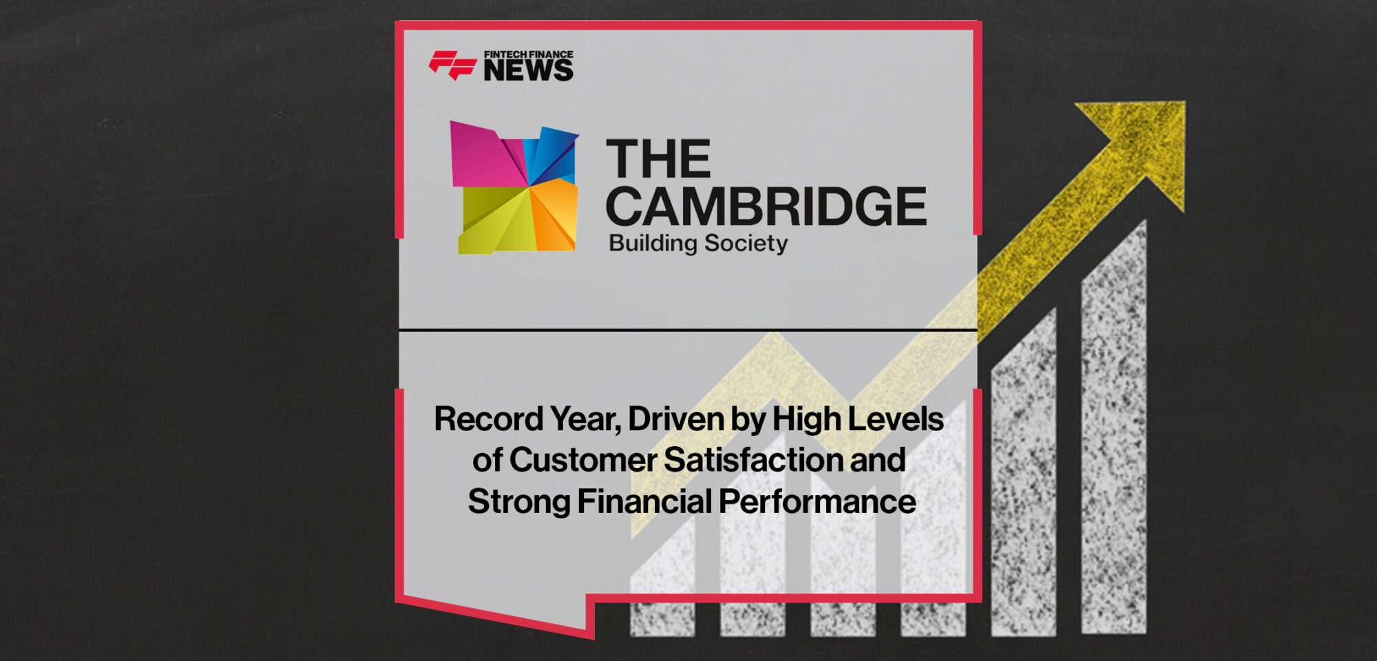 Record Year for Cambridge Building Society Driven by High Levels of Customer Satisfaction and Strong Financial Performance | Fintech Finance News