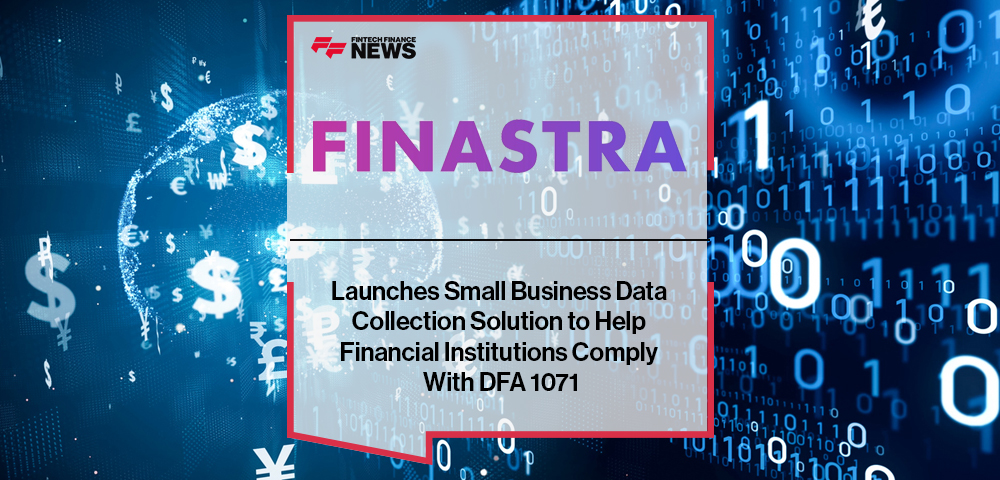 Finastra Launches Small Business Data Collection Solution to Help Financial Institutions Comply With DFA 1071