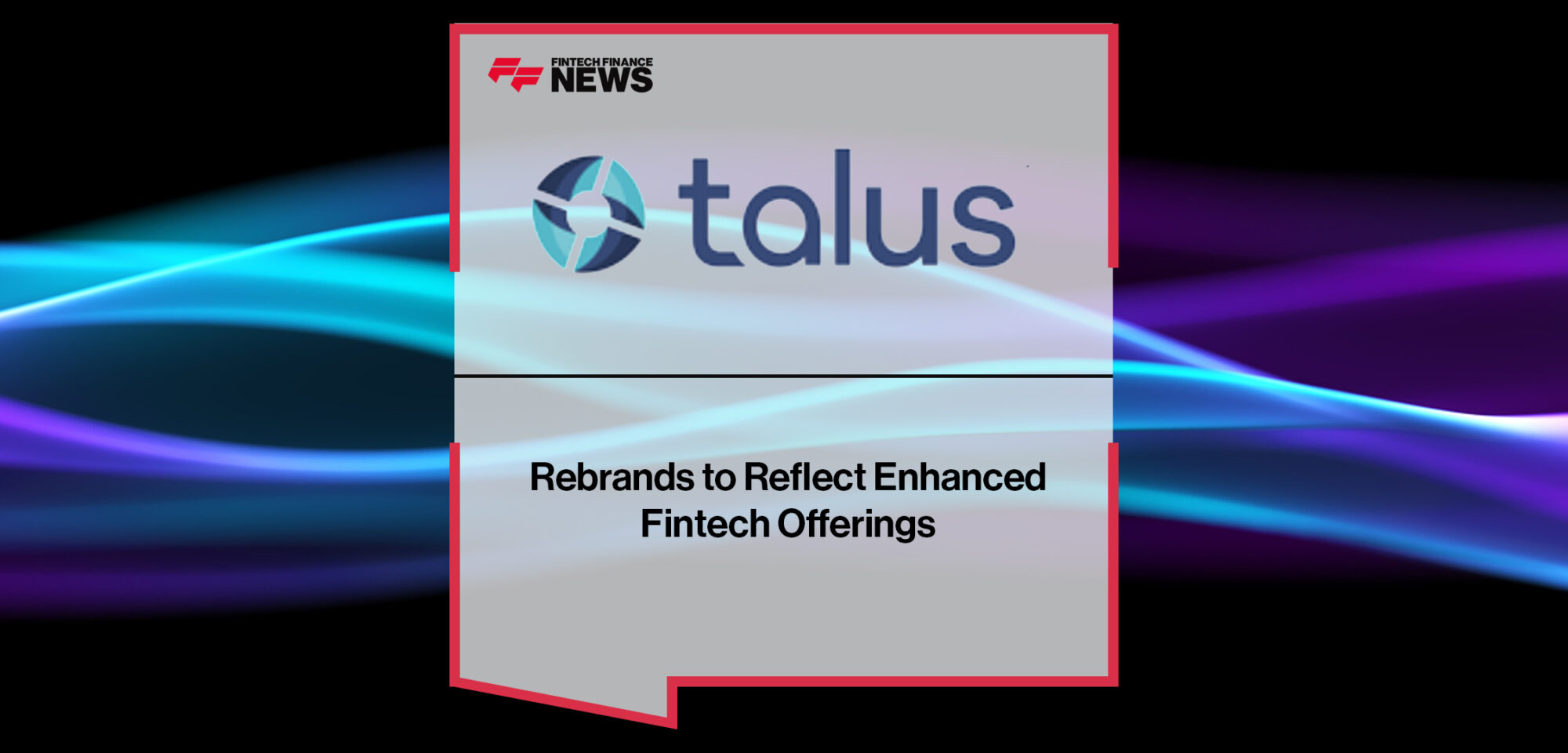 Talus Pay Rebrands to Reflect Enhanced Fintech Offerings | Fintech Finance News