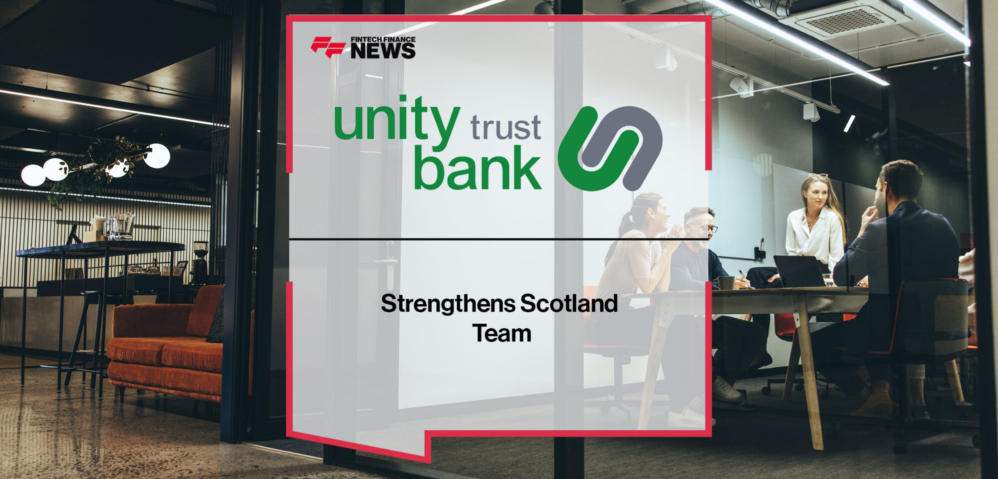 Unity Trust Bank Strengthens Scotland Team | Fintech Finance News