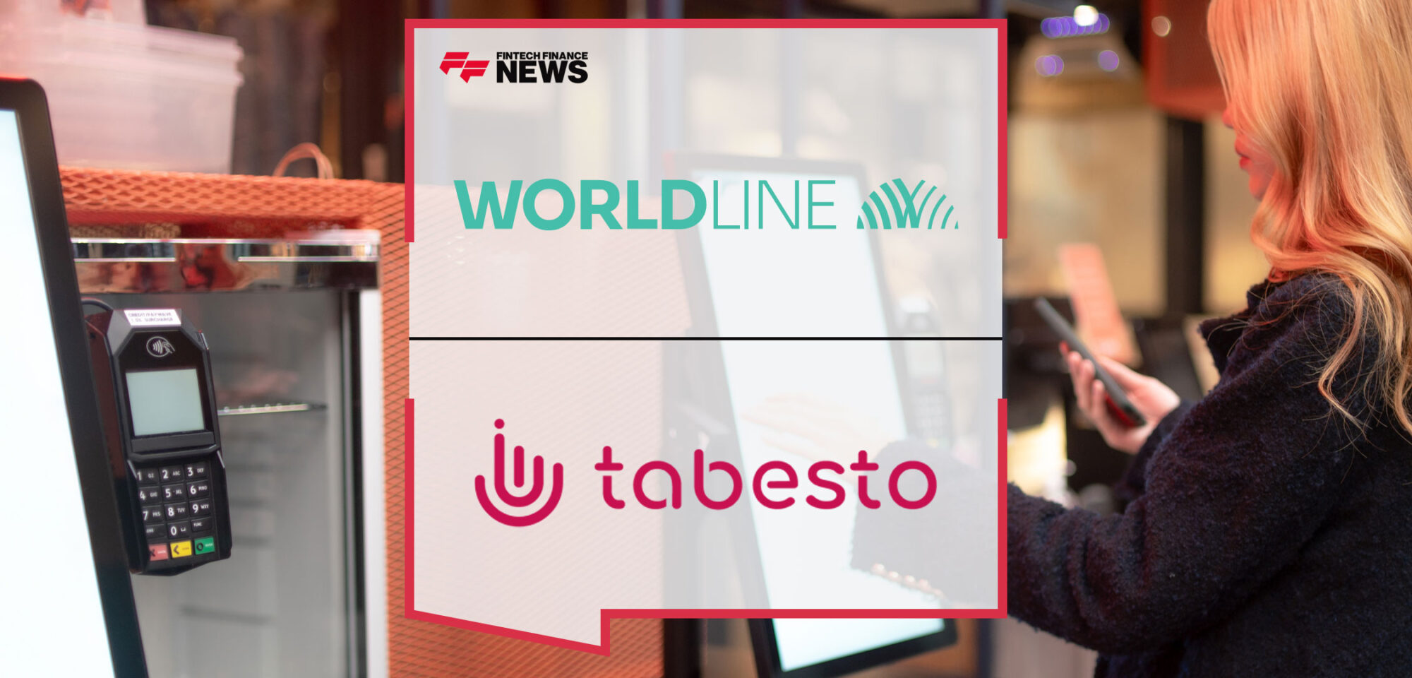 Worldline-and-Tabesto-Launch-the-First-All-in-One-Ordering-and-Payment-Kiosk