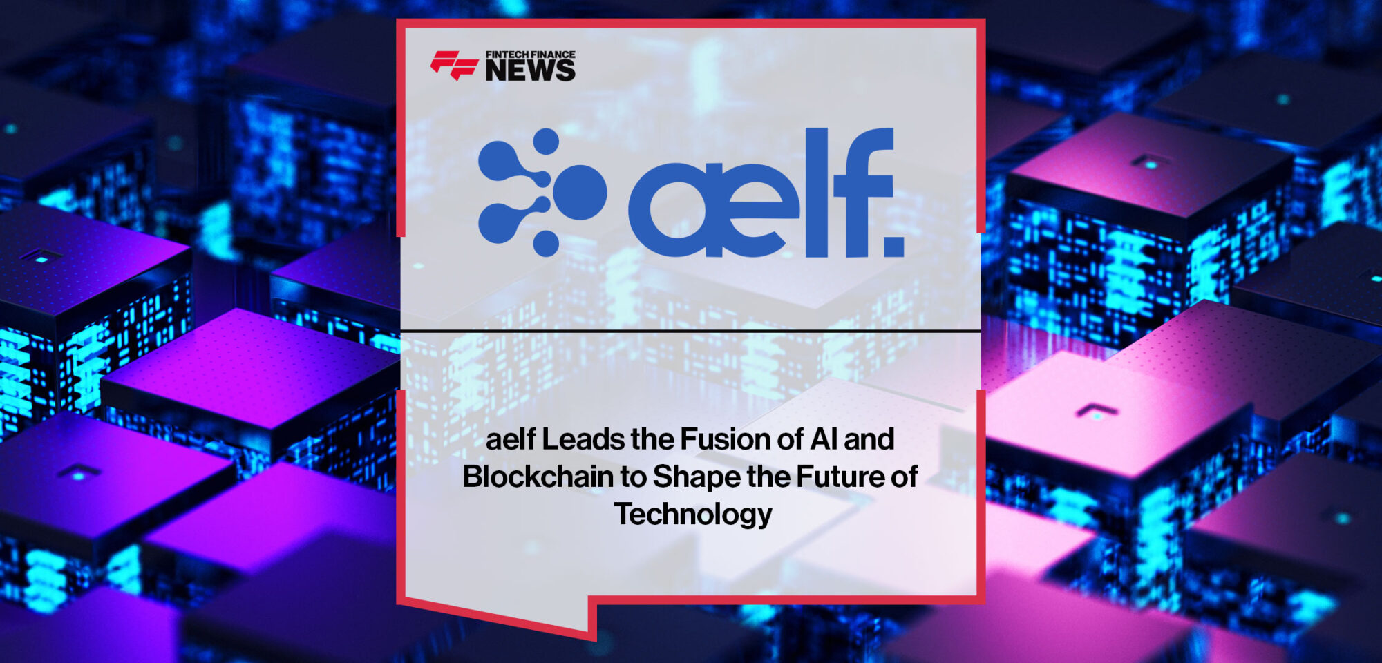 aelf Leads the Fusion of AI and Blockchain to Shape the Future of Technology