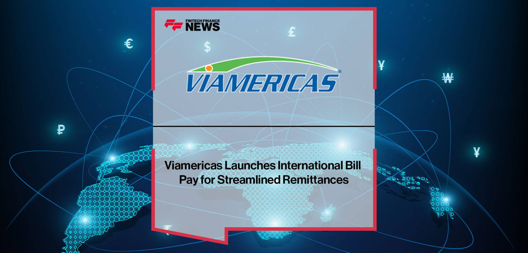 viamericas-launches-international-bill-pay-for-streamlined-remittances