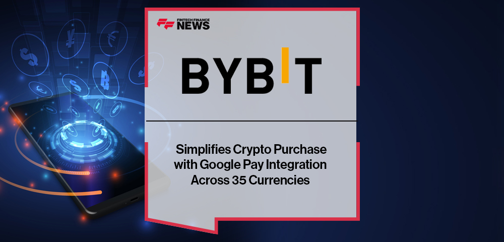 Bybit Simplifies Crypto Purchase with Google Pay Integration Across 35 Currencies