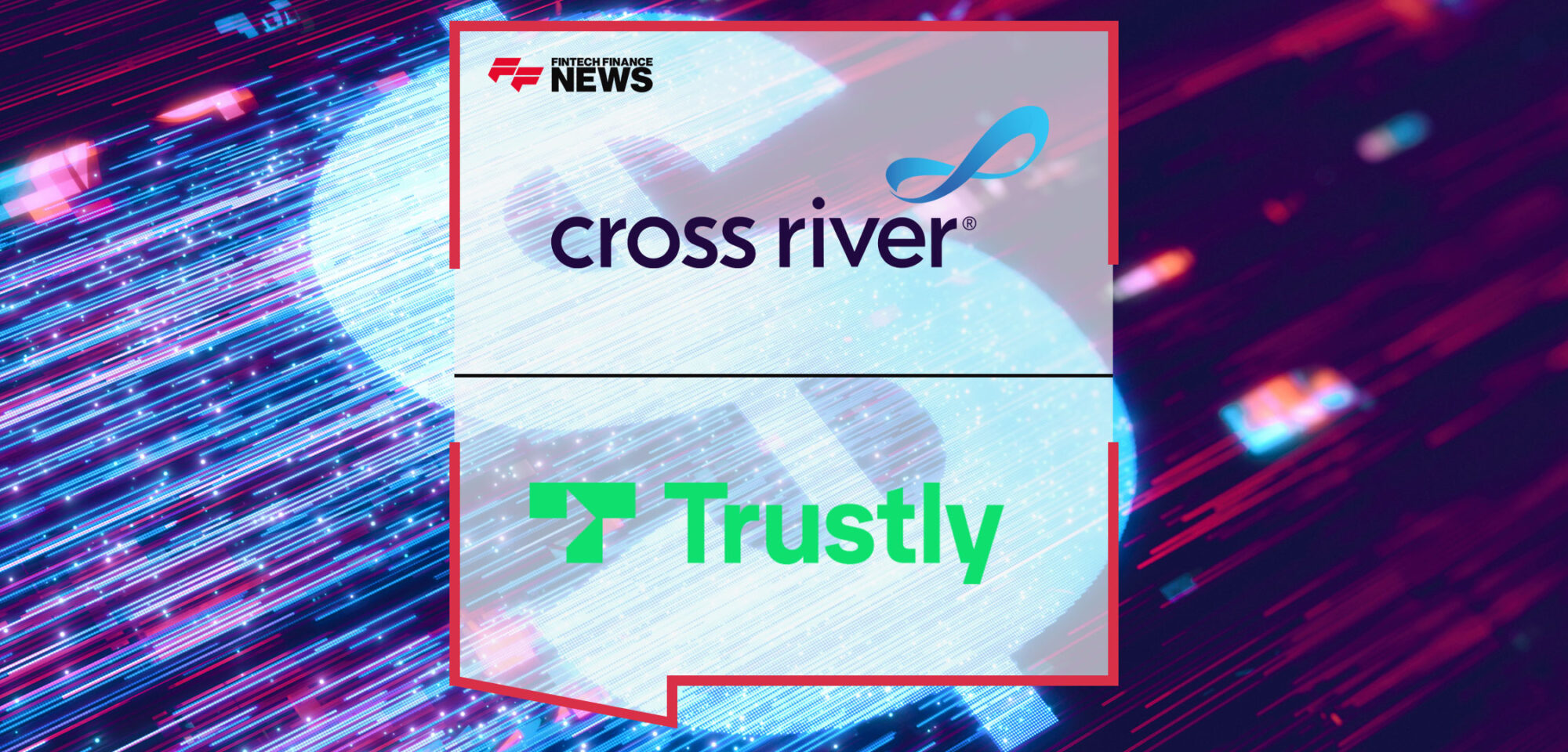 trustly-and-cross-river-propel-instant-payment-adoption-with-support-of-fednow-service