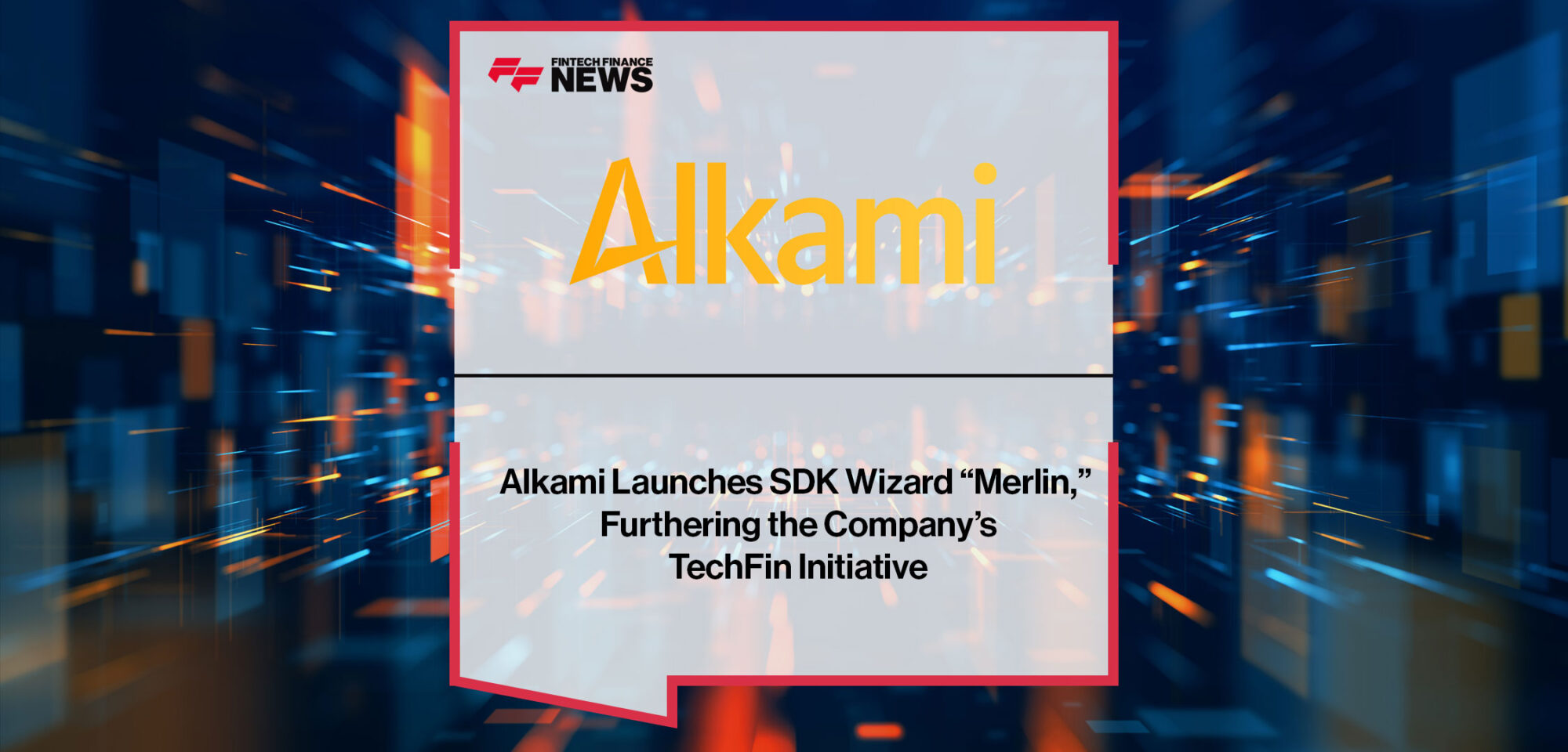 alkami-launches-sdk-wizard-merlin-furthering-the-companys-techfin-initiative