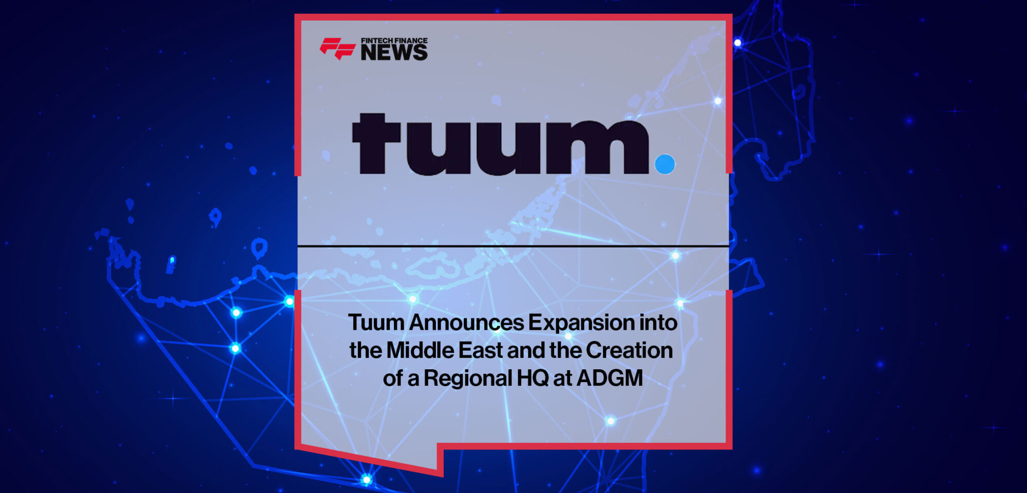 tuum-announces-expansion-into-the-middle-east-and-the-creation-of-a-regional-hq-at-adgm