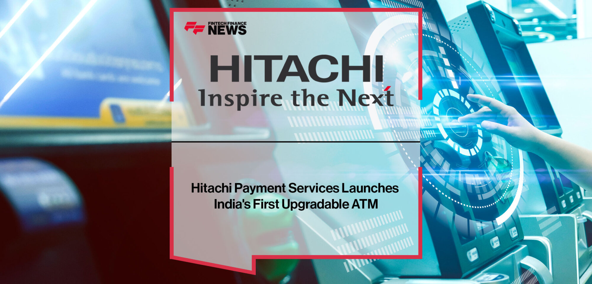 hitachi-payment-services-launches-indias-first-upgradable-atm
