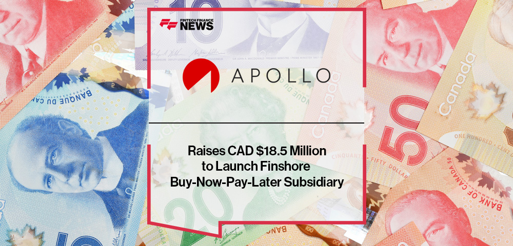 APOLLO Insurance Raises CAD $18.5 Million to Launch Finshore Buy-Now-Pay-Later Subsidiary