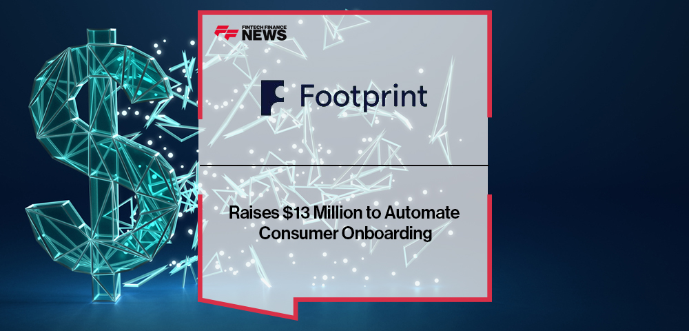 Footprint Raises $13 Million to Automate Consumer Onboarding