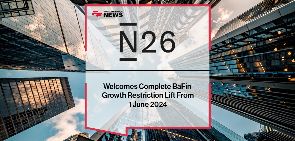 N26 Welcomes Complete BaFin Growth Restriction Lift From 1 June 2024