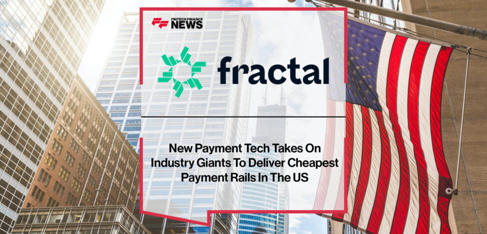 Fractal Takes On Industry Giants To Deliver Cheapest Payment Rails