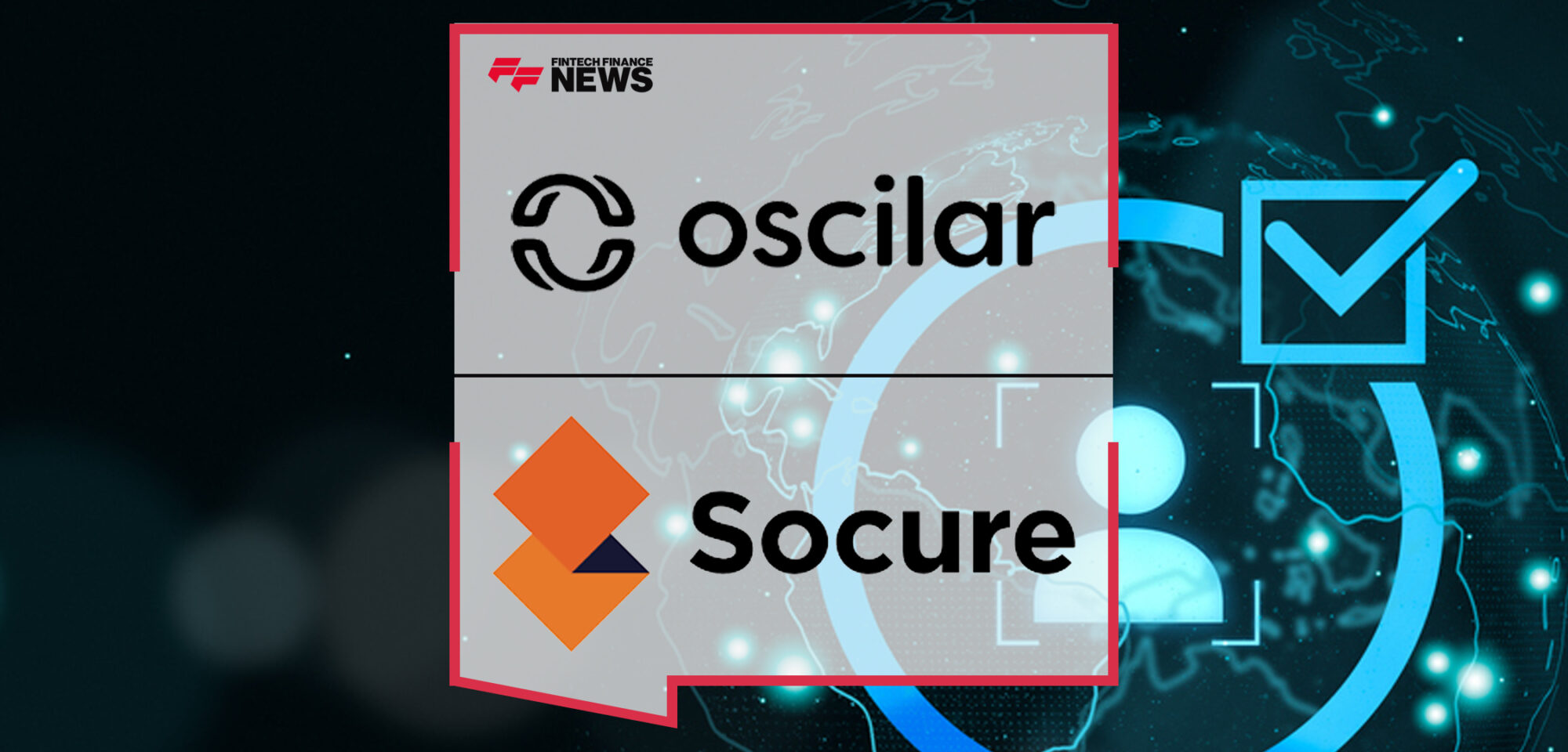 Oscilar and Socure Announce Partnership to Modernize Identity Verification and Risk Management for Financial Institutions | Fintech Finance News