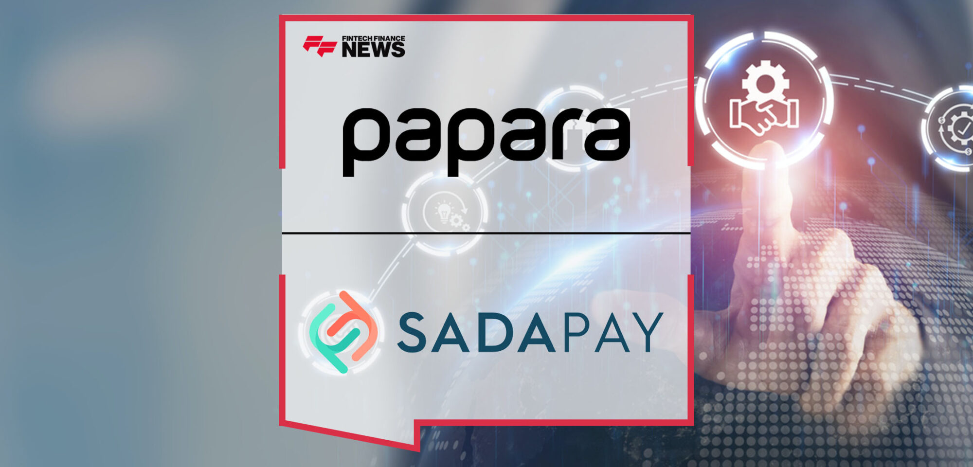 Papara Acquires SadaPay | Fintech Finance News