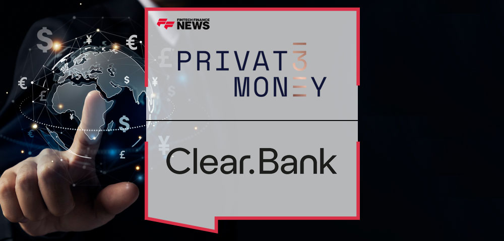 Privat 3 Money and ClearBank Redefine Financial Solutions for a Global Tomorrow