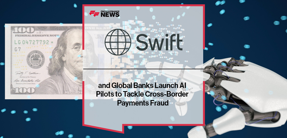 Swift and Global Banks Launch AI Pilots to Tackle Cross-Border Payments Fraud
