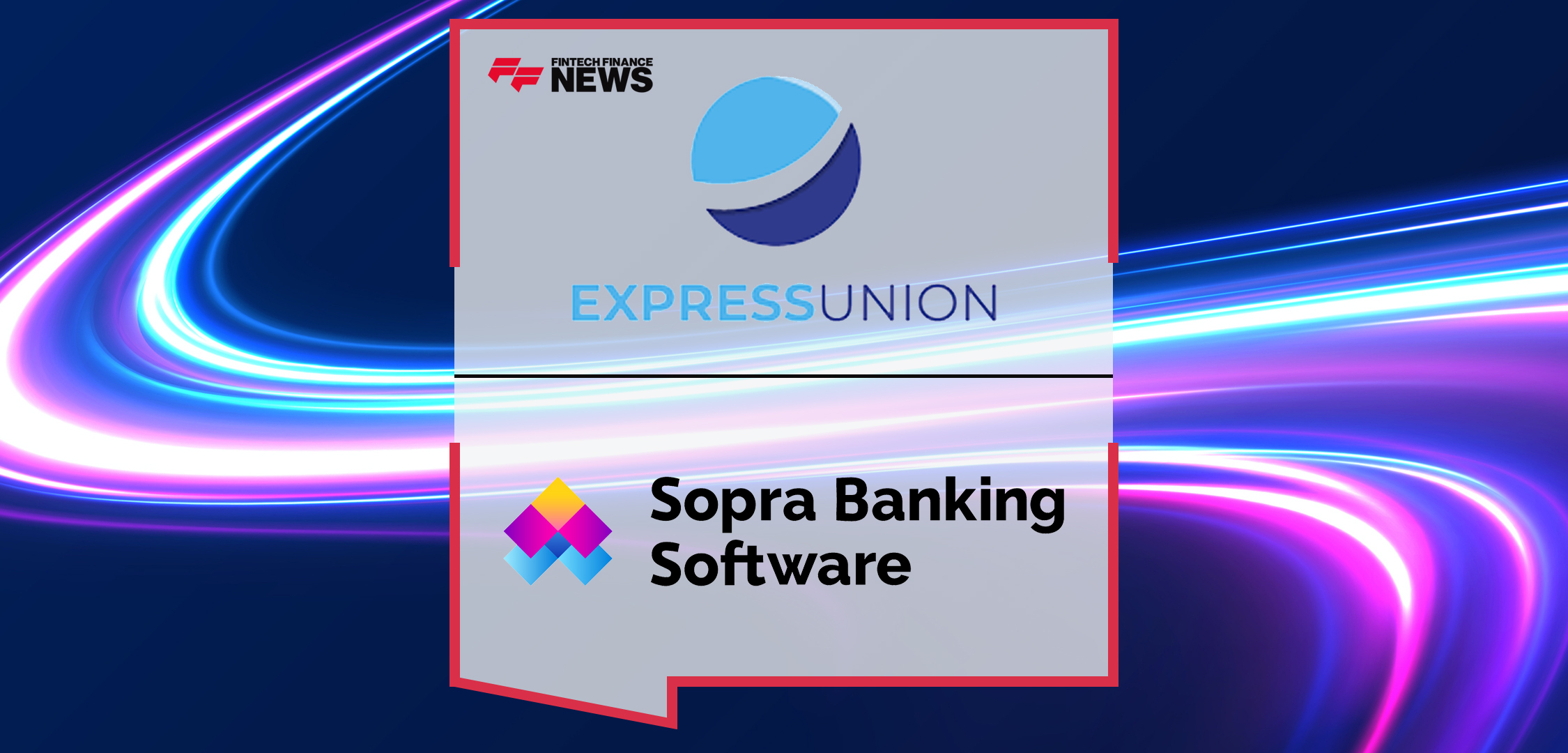 The Express Union Group and Sopra Banking Software Strengthens Collaboration | Fintech Finance News