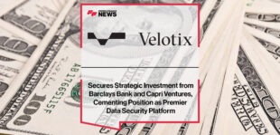 Velotix Secures Strategic Investment from Barclays Bank and Capri Ventures, Cementing Position as Premier Data Security Platform | Fintech Finance News