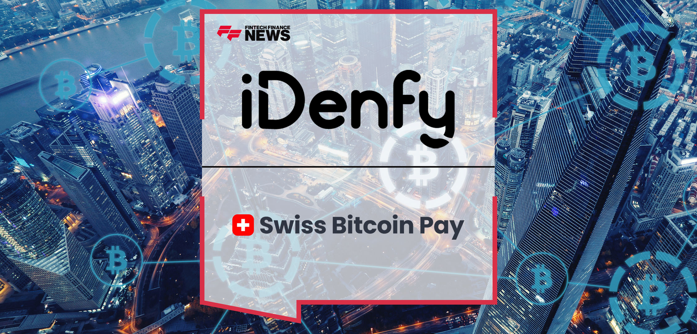 swiss-bitcoin-pay-partners-with-idenfy-for-safe-bitcoin-payments-worldwide