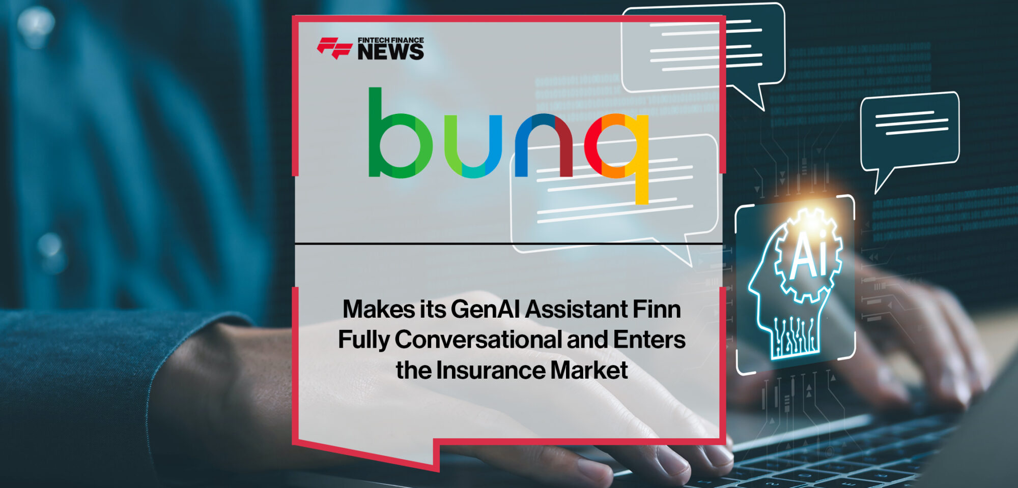 bunq Makes its GenAI Assistant Finn Fully Conversational and Enters the Insurance Market | Fintech Finance News