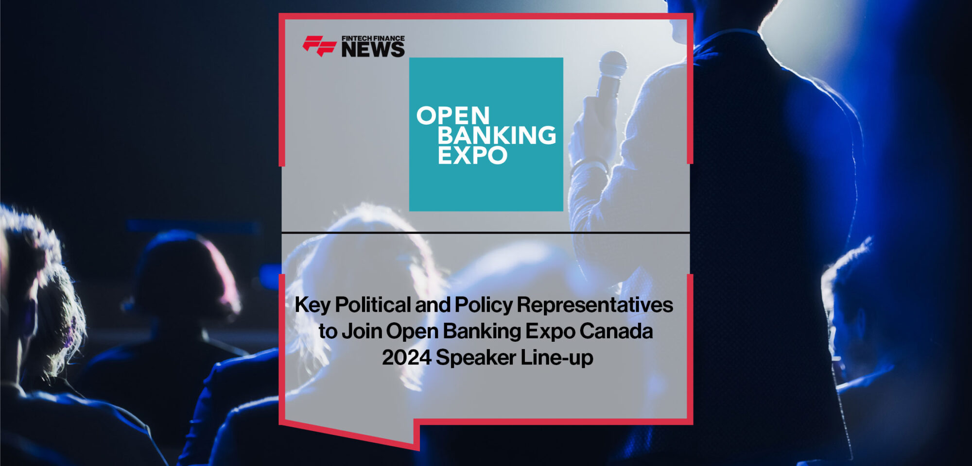 key-political-and-policy-representatives-to-join-open-banking-expo-canada-2024-speaker-line-up