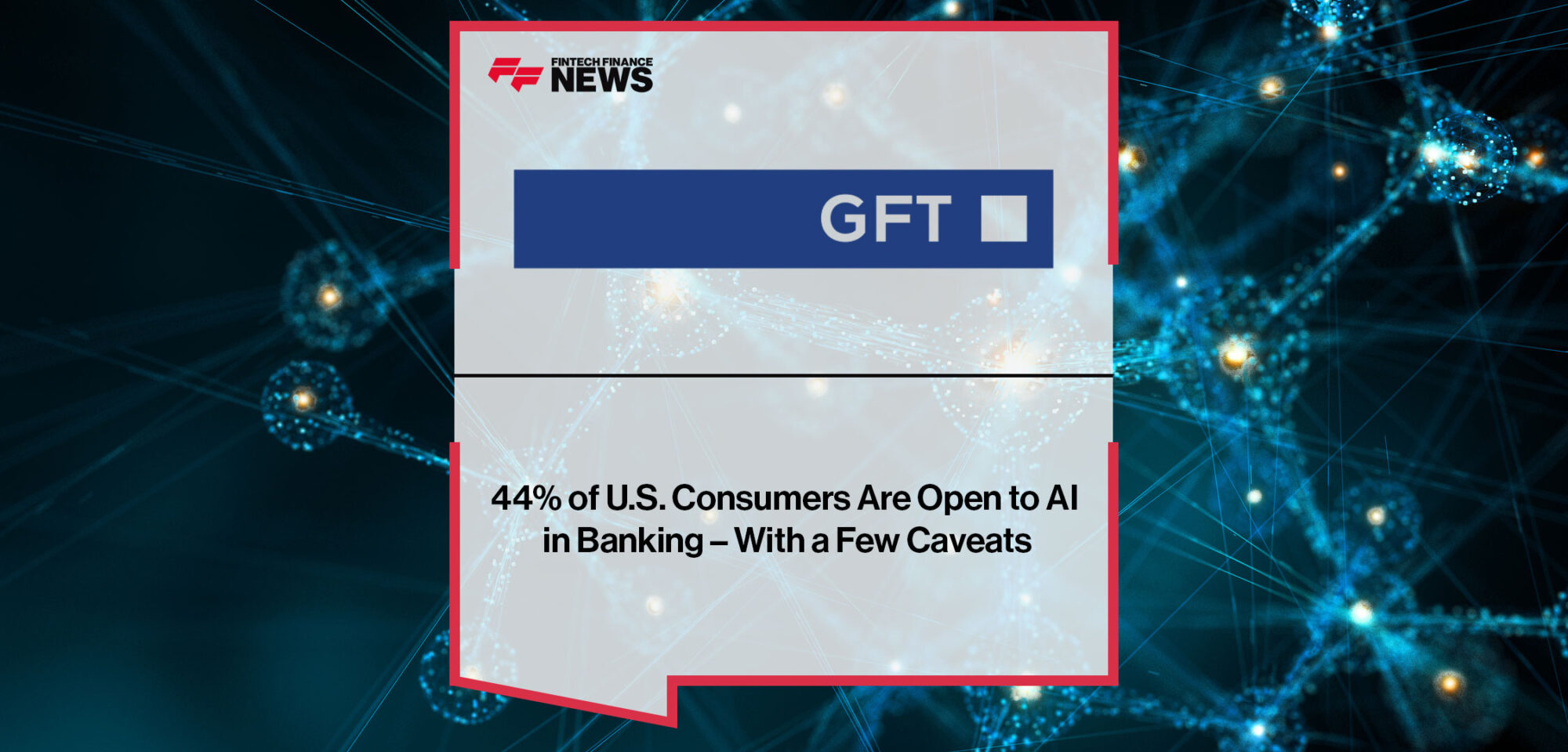 44%-of-U.S.-Consumers-Are-Open-to-AI-in-Banking-With-a-Few-Caveats