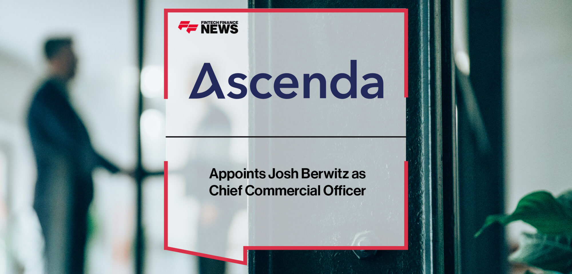 Ascenda Appoints Josh Berwitz as Chief Commercial Officer | Fintech Finance News