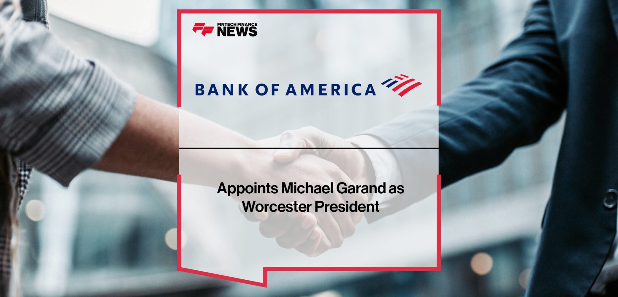 Bank of America Appoints Michael Garand as Worcester President | Fintech Finance News