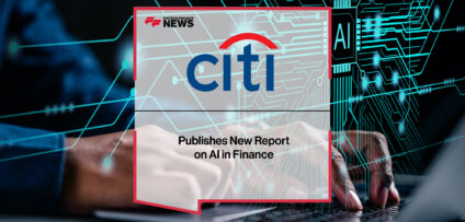 Citi Publishes New Report on AI in Finance | Fintech Finance News