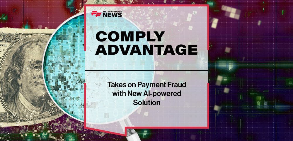 ComplyAdvantage Takes on Payment Fraud with New AI-powered Solution