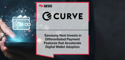Samsung Next Invests in Curve's Differentiated Payment Features that Accelerate Digital Wallet Adoption