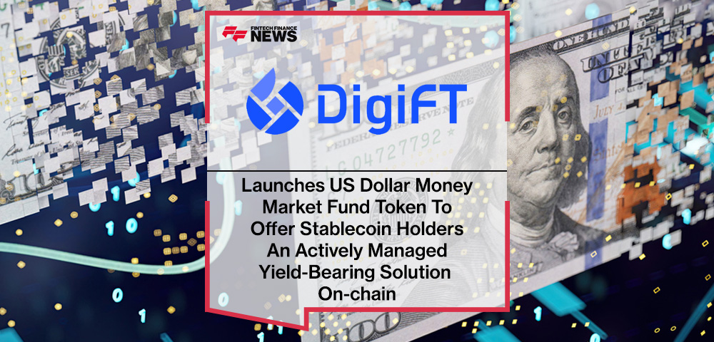 DigiFT Launches US Dollar Money Market Fund Token To Offer Stablecoin Holders An Actively Managed Yield-Bearing Solution On-chain
