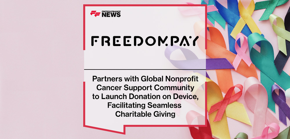 FreedomPay Partners with Global Nonprofit, Cancer Support Community to Launch Donation on Device, Facilitating Seamless Charitable Giving