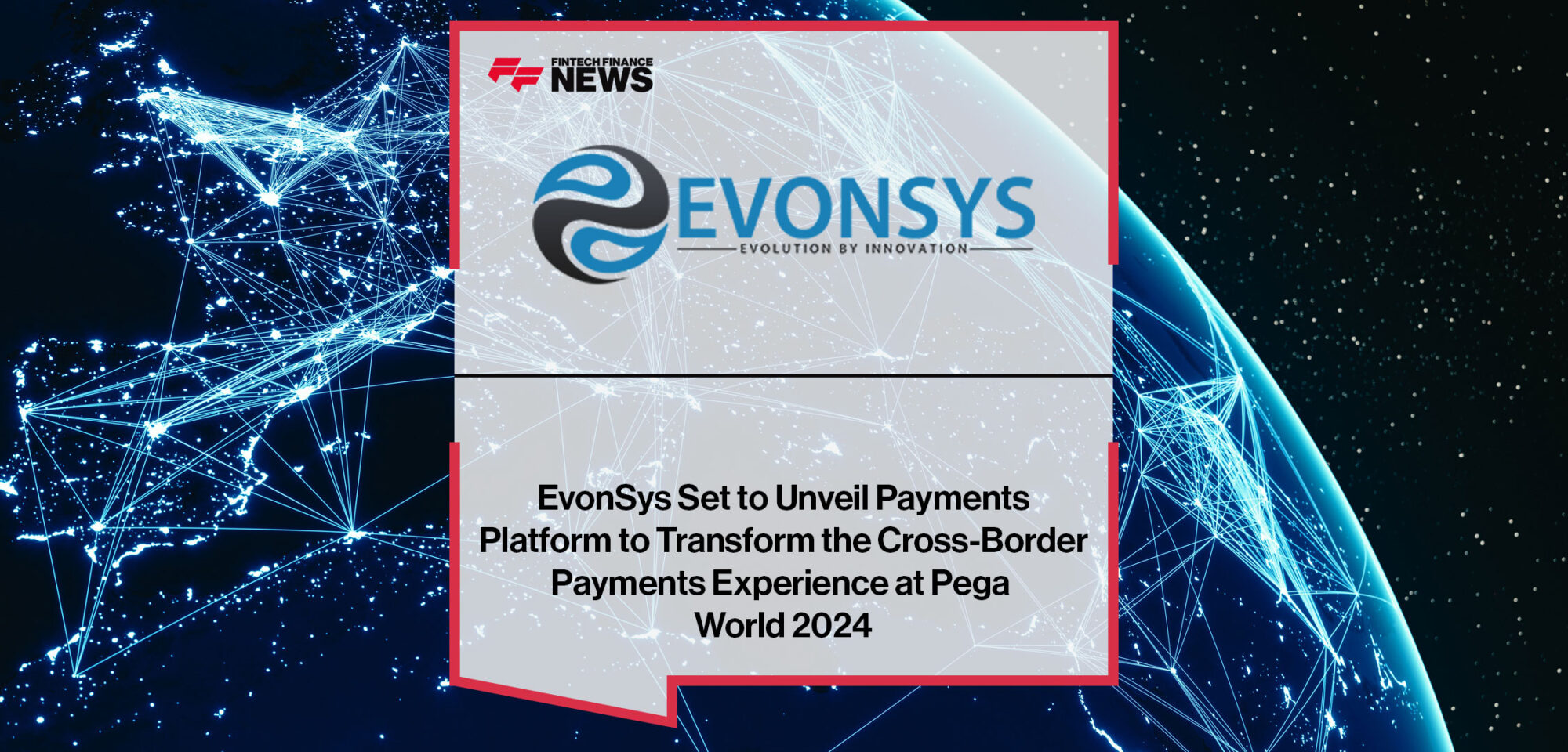 EvonSys-Set-to-Unveil-Payments-Platform-to-Transform-the-Cross-Border-Payments-Experience-at-Pega-World-2024