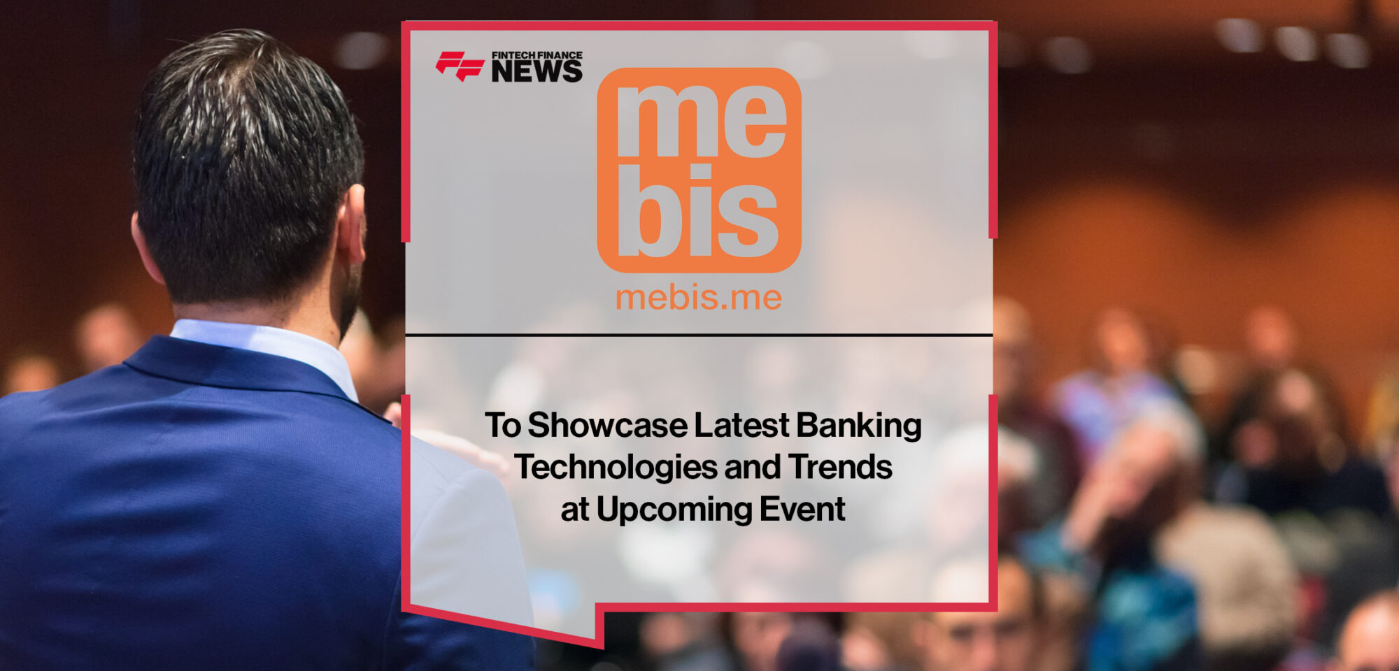 MEBIS Dubai to Showcase Latest Banking Technologies and Trends at Upcoming Event | Fintech Finance News