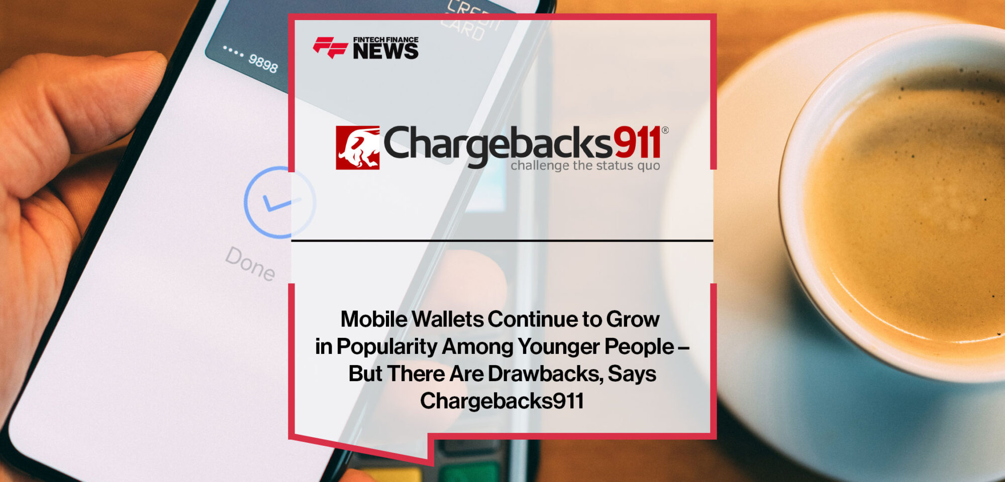 Mobile-Wallets-Continue-to-Grow-in-Popularity-Among-Younger-People-–-But-There-Are-Drawbacks,-Says-Chargebacks911