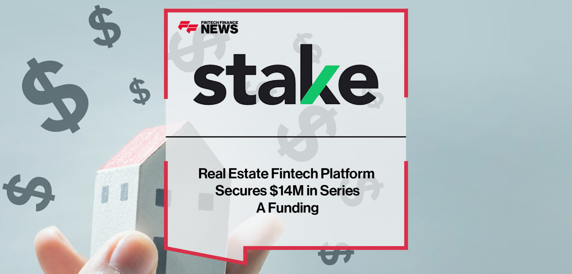Real Estate Fintech Platform Stake Secures $14M in Series A Funding | Fintech Finance News