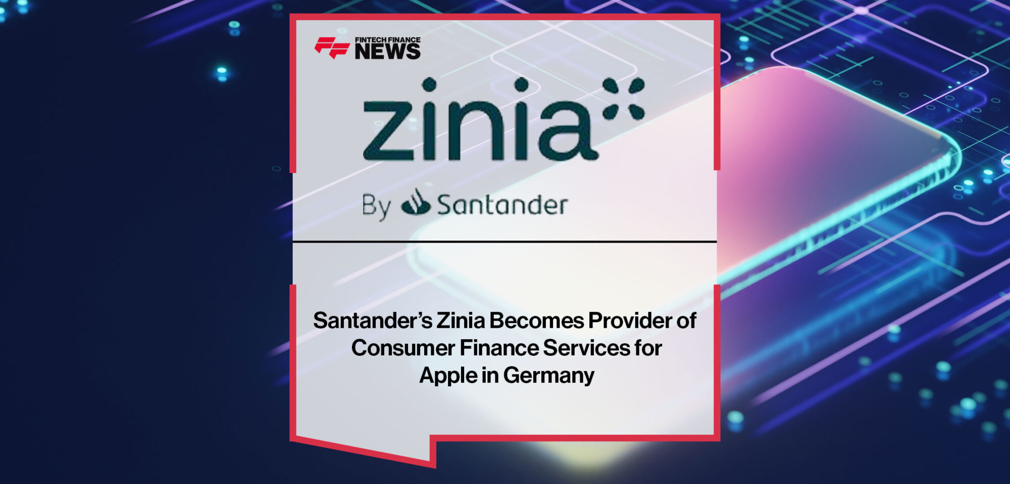 Santander’s-Zinia-Becomes-Provider-of-Consumer-Finance-Services-for-Apple-in-Germany