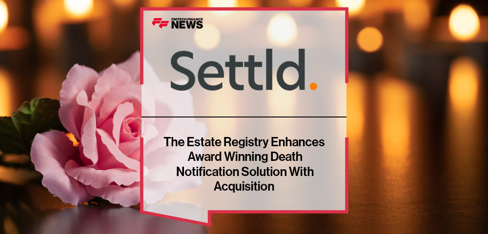 The Estate Registry Enhances Award Winning Death Notification Solution With Settld Acquisition