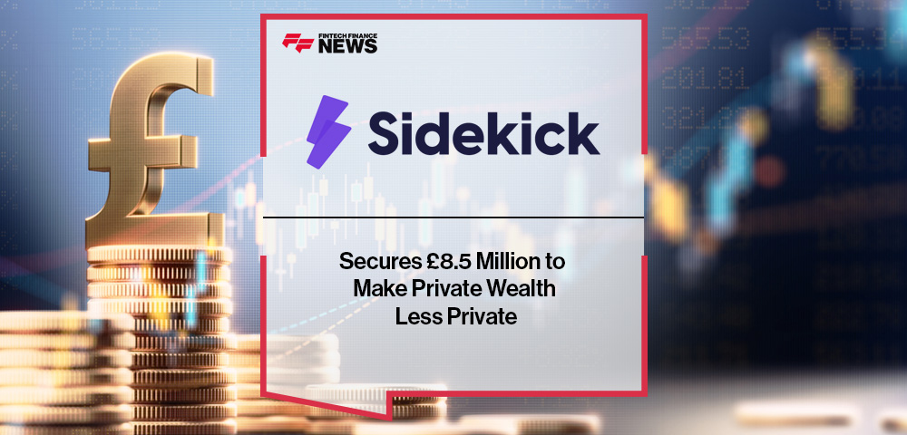 Sidekick Secures £8.5 Million to Make Private Wealth Less Private