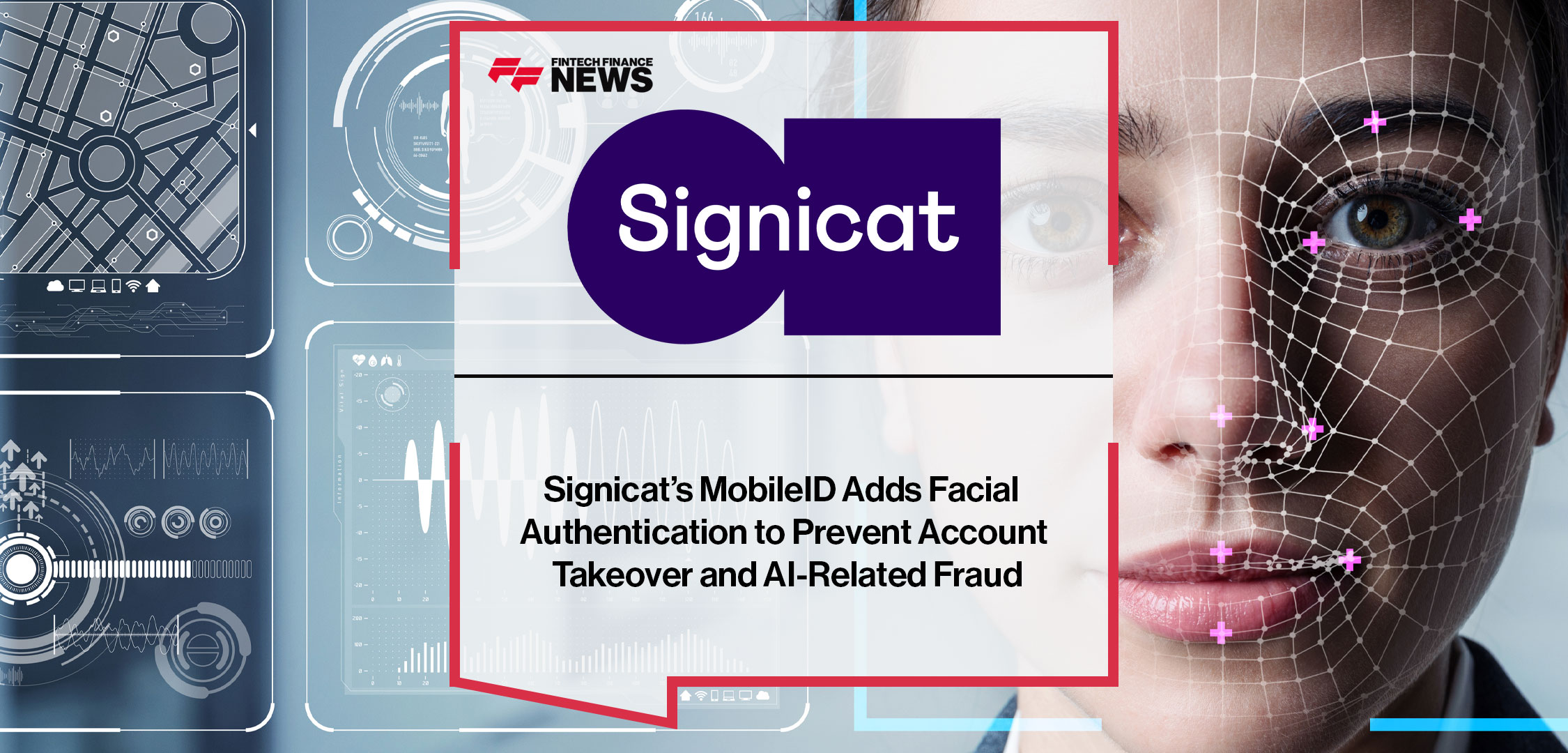 Signicat’s-MobileID-Adds-Facial-Authentication-to-Prevent-Account-Takeover-and-AI-Related-Fraud